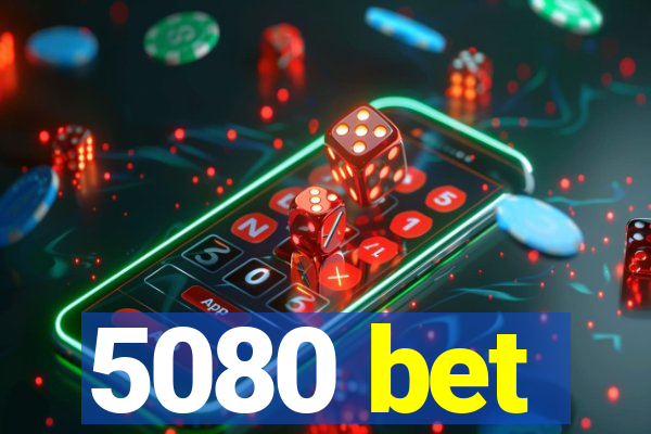 5080 bet